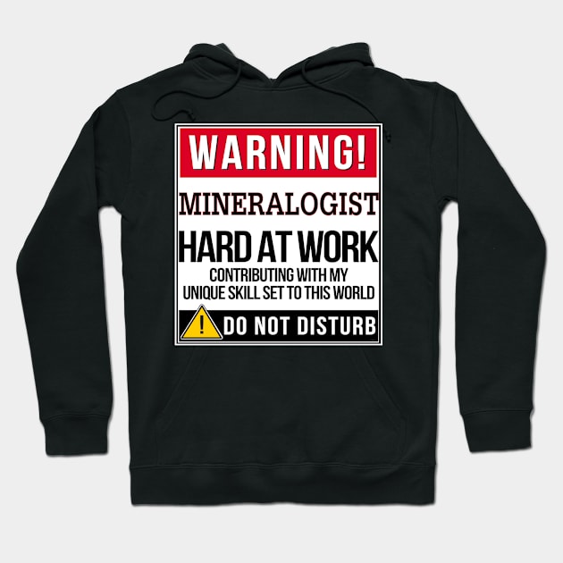 Warning Mineralogist Hard At Work - Gift for Mineralogist in the field of Mineralogy Hoodie by giftideas